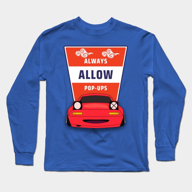 Always Allow Pop-Ups -- Mazda Miata/MX-5 Long Sleeve T-Shirt by Moulezitouna